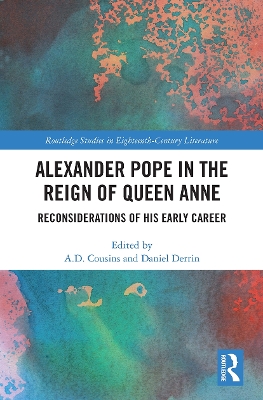 Alexander Pope in The Reign of Queen Anne: Reconsiderations of His Early Career book