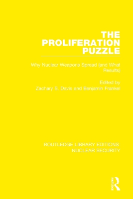 The Proliferation Puzzle: Why Nuclear Weapons Spread (and What Results) by Zachary S. Davis