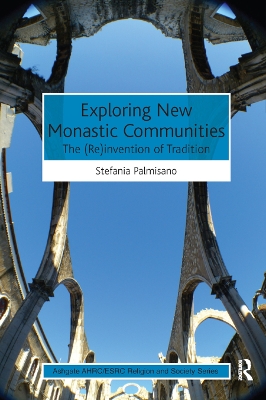 Exploring New Monastic Communities: The (Re)invention of Tradition book