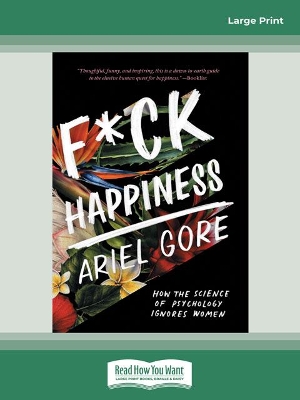 F*ck Happiness: How the Science of Psychology Ignores Women book