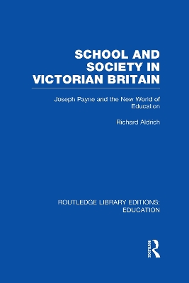 School and Society in Victorian Britain by Richard Aldrich