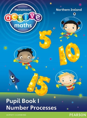 Heinemann Active Maths Northern Ireland - Key Stage 1 - Exploring Number - Pupil Book 1 - Number Processes book
