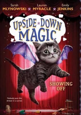 Showing Off (Upside-Down Magic #3) by Sarah Mlynowski