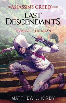 Assassin's Creed: Last Descendants: #2 Tomb of the Khan by Matthew Kirby