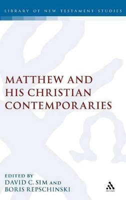 Matthew and His Christian Contemporaries by David C Sim