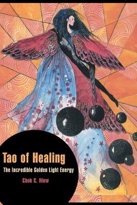 Tao of Healing: The Incredible Golden Light Energy book