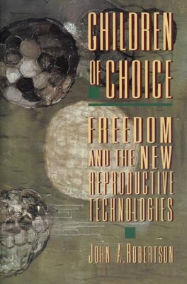 Children of Choice by John A. Robertson