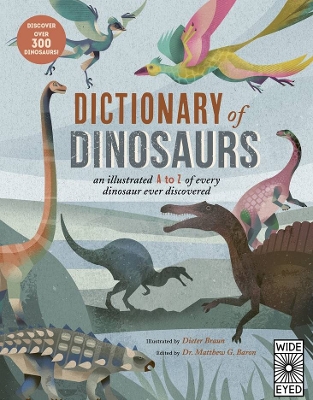 Dictionary of Dinosaurs: An Illustrated A to Z of Every Dinosaur Ever Discovered - Discover Over 300 Dinosaurs! by Natural History Museum