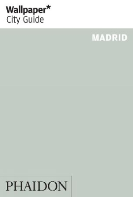 Wallpaper* City Guide Madrid 2013 OOP by Wallpaper*