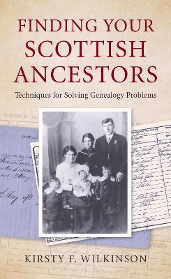 Finding Your Scottish Ancestors: Techniques for Solving Genealogy Problems book