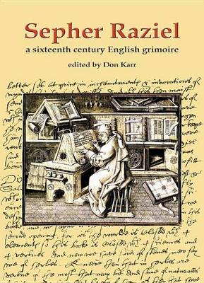 Sepher Raziel: Liber Salomonis: A Sixteenth Century English Grimoire by Dr Stephen Skinner