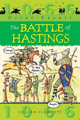 Great Events: The Battle Of Hastings by Gillian Clements