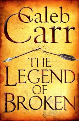 The Legend of Broken by Caleb Carr