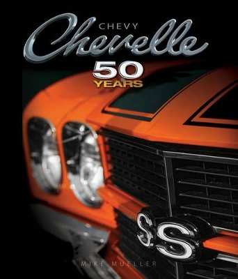 Chevy Chevelle Fifty Years by Mike Mueller