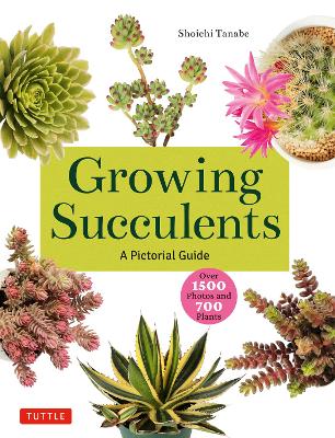 Growing Succulents: A Pictorial Guide (Over 1,500 photos and 700 plants) book