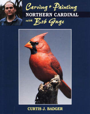 Carving and Painting a Northern Cardinal with Bob Guge by Curtis J. Badger