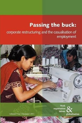 Passing the Buck: Corporate Restructuring and the Casualisation of Labour book