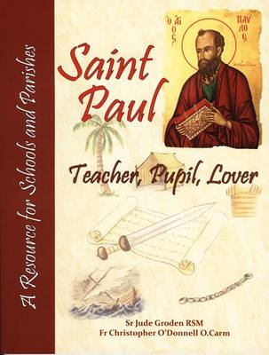 Saint Paul: Teacher, Pupil, Lover: A Resource for Schools and Parishes book