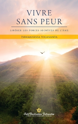 Vivre Sans Peur (Living Fearlessly - French) by Paramahansa Yogananda
