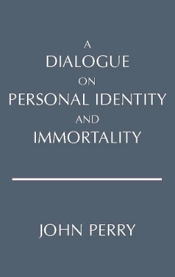 A Dialogue on Personal Identity and Immortality by John Perry