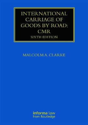 International Carriage of Goods by Road: CMR by Malcolm Clarke