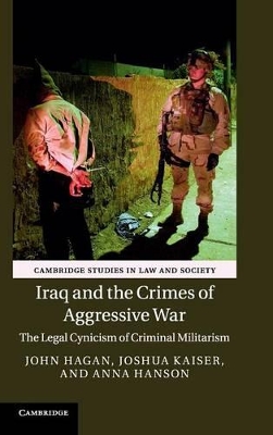 Iraq and the Crimes of Aggressive War by John Hagan