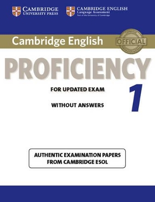 Cambridge English Proficiency 1 for Updated Exam Student's Book without Answers: Authentic Examination Papers from Cambridge ESOL book