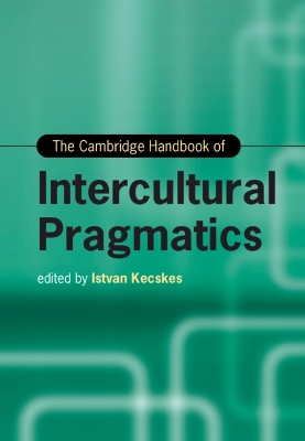 The Cambridge Handbook of Intercultural Pragmatics book