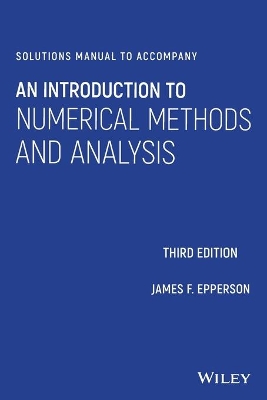 Solutions Manual to accompany An Introduction to Numerical Methods and Analysis by James F. Epperson
