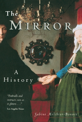 The The Mirror: A History by Sabine Melchoir-Bonnet