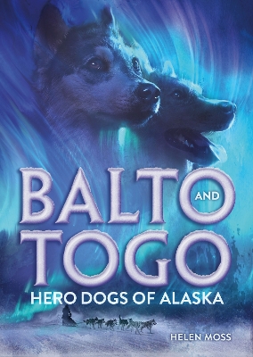 Balto and Togo: Hero Dogs of Alaska book