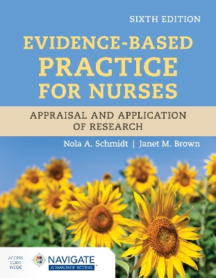 Evidence-Based Practice for Nurses: Appraisal and Application of Research by Nola A. Schmidt