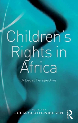 Children's Rights in Africa: A Legal Perspective by Julia Sloth-Nielsen