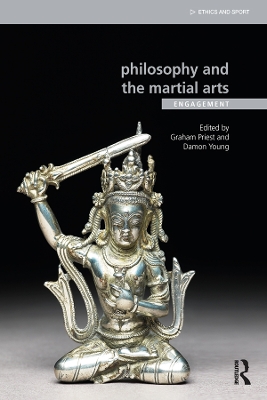 Philosophy and the Martial Arts: Engagement by Graham Priest