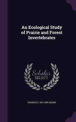 An Ecological Study of Prairie and Forest Invertebrates book