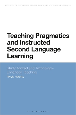Teaching Pragmatics and Instructed Second Language Learning: Study Abroad and Technology-Enhanced Teaching book
