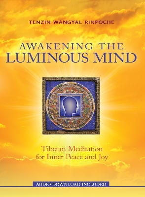 Awakening the Luminous Mind: Tibetan Meditation for Inner Peace and Joy book