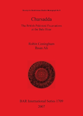 Charsadda. the British-Pakistani Excavations at the Bala Hisar by Ihsan Ali