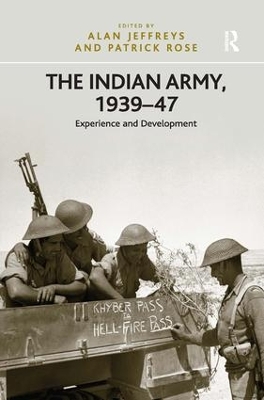 Indian Army, 1939-47 by Patrick Rose