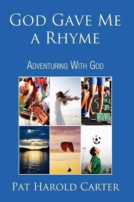 God Gave Me a Rhyme: Adventuring With God book