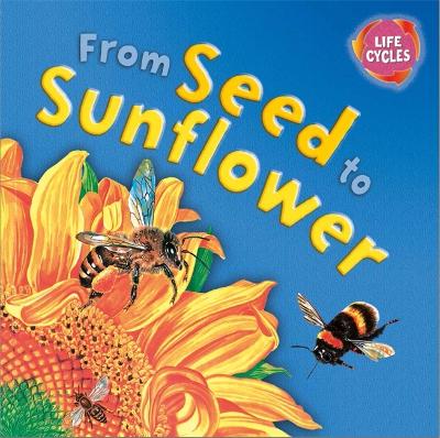 Lifecycles: From Seed To Sunflower book