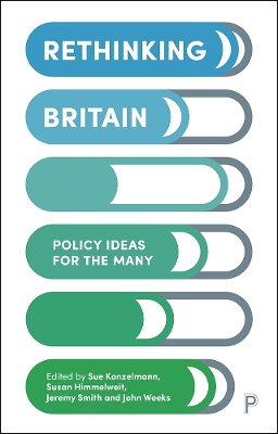 Rethinking Britain: Policy Ideas for the Many by Sue Konzelmann