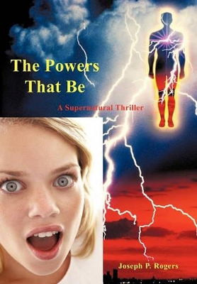 The Powers That Be: A Supernatural Thriller book