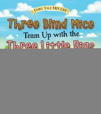 Three Blind Mice Team Up with the Three Little Pigs book
