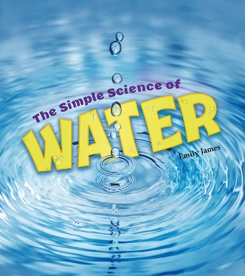 The The Simple Science of Water by Emily James