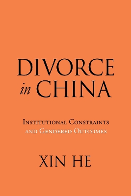 Divorce in China: Institutional Constraints and Gendered Outcomes book