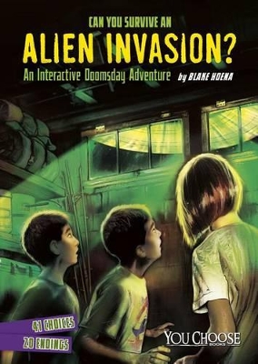 Can You Survive an Alien Invasion?: An Interactive Doomsday Adventure by Blake Hoena