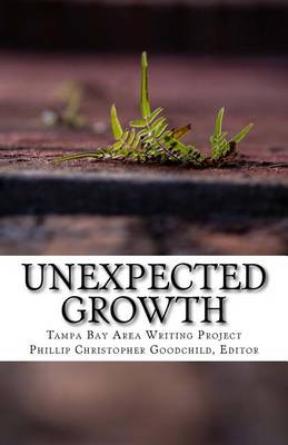 Unexpected Growth: The 2014 Tampa Bay Area Writing Project Anthology book