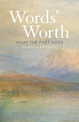 Words' Worth: What the Poet Does by Professor Claudia Brodsky