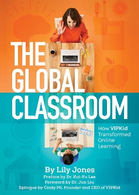 The Global Classroom: How VIPKID Transformed Online Learning book